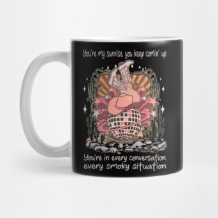 You're My Sunrise, You Keep Comin' Up You're In Every Conversation, Every Smoky Situation Desert Cowgirl Boot Mug